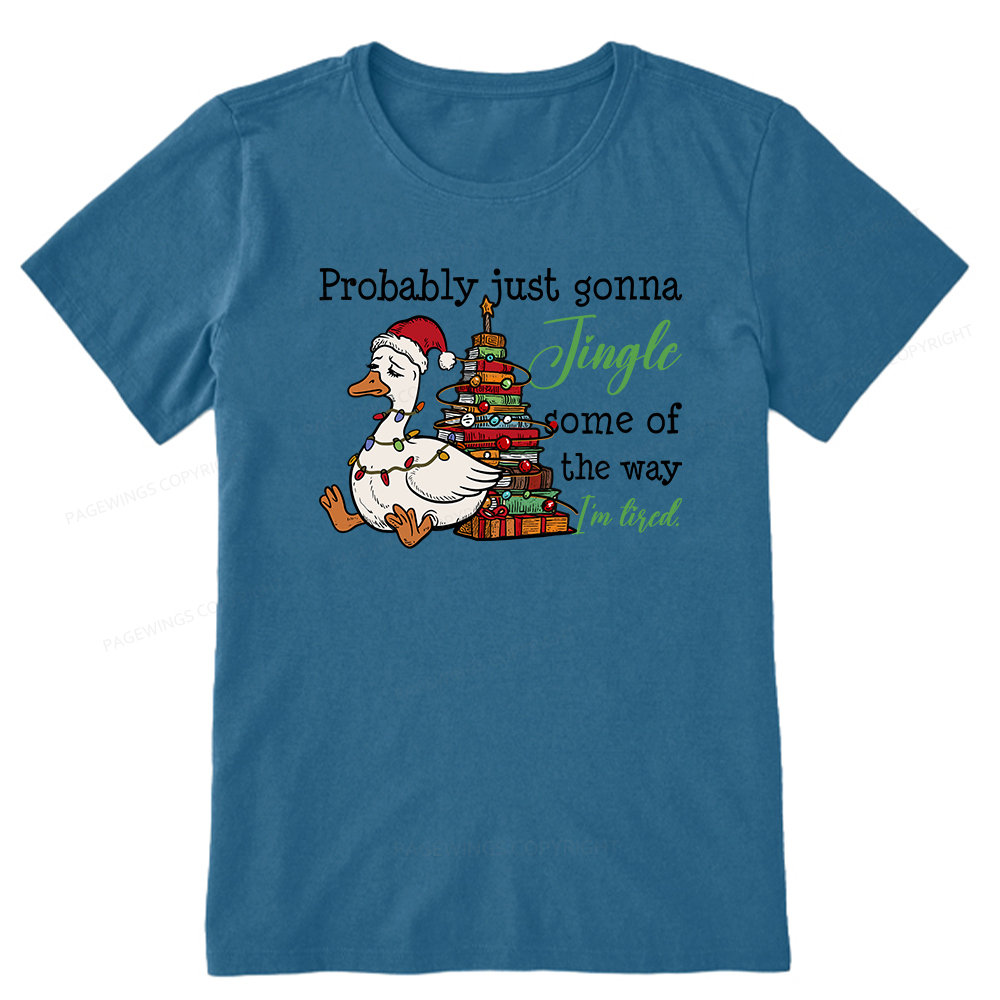Pagewings Probably Just Gonna Jingle Tired Unisex Classic T-shirt