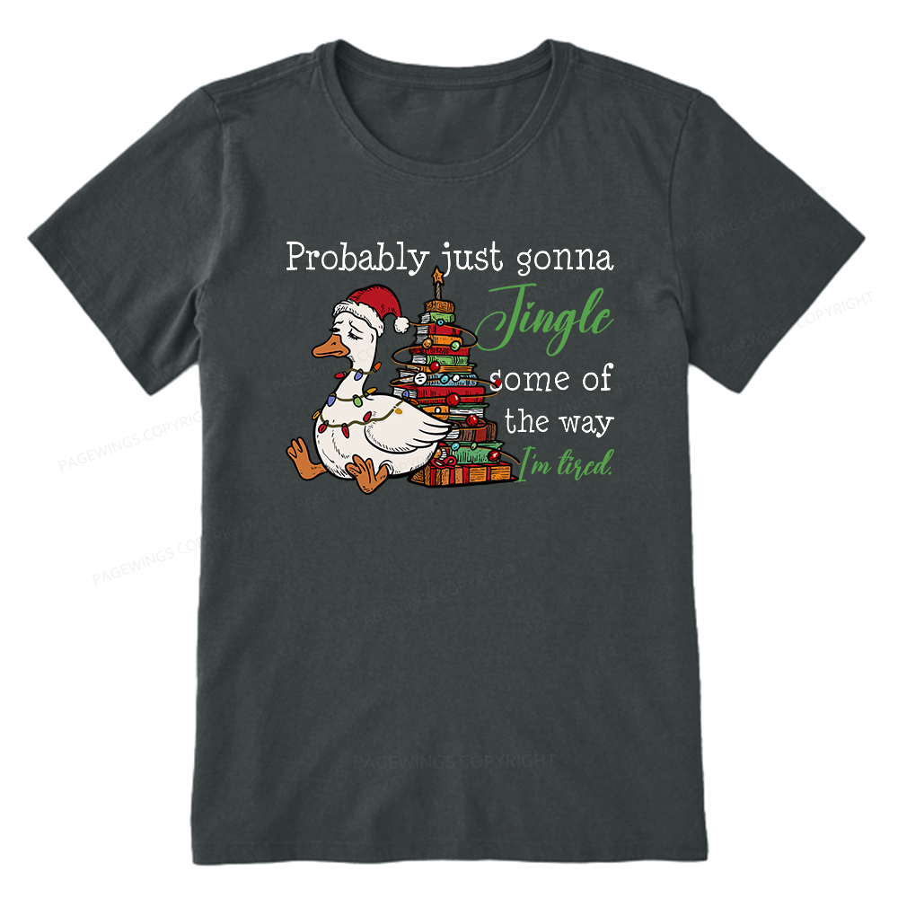 Pagewings Probably Just Gonna Jingle Tired Unisex Classic T-shirt