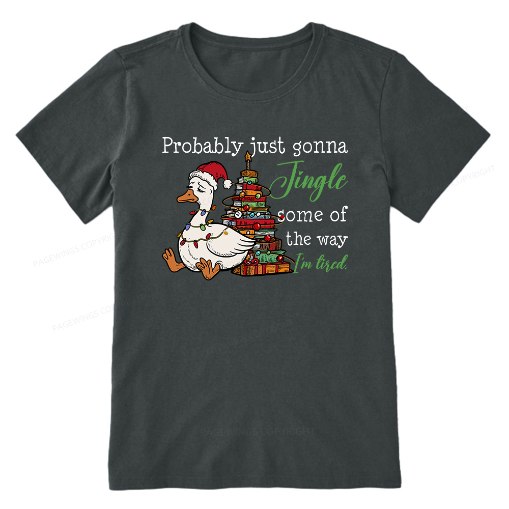 Pagewings Probably Just Gonna Jingle Tired Unisex Classic T-shirt