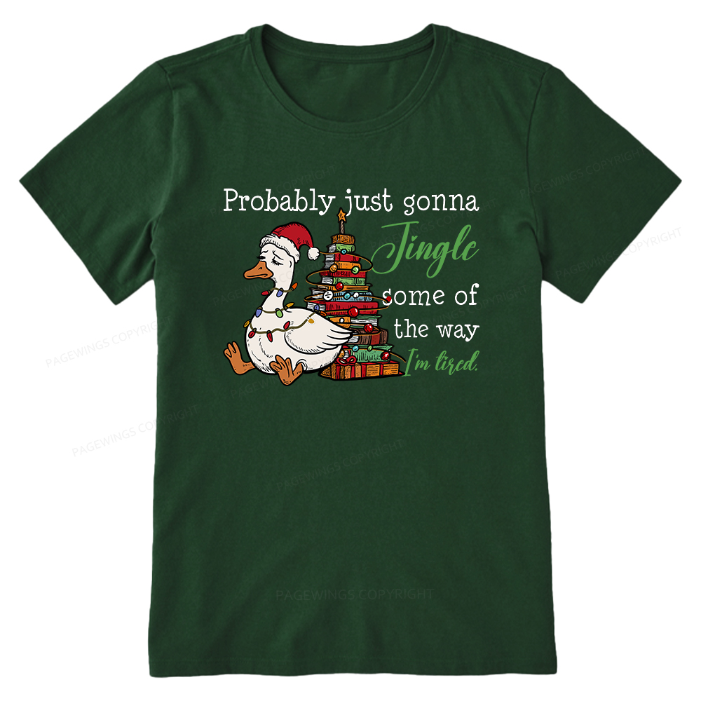 Pagewings Probably Just Gonna Jingle Tired Unisex Classic T-shirt