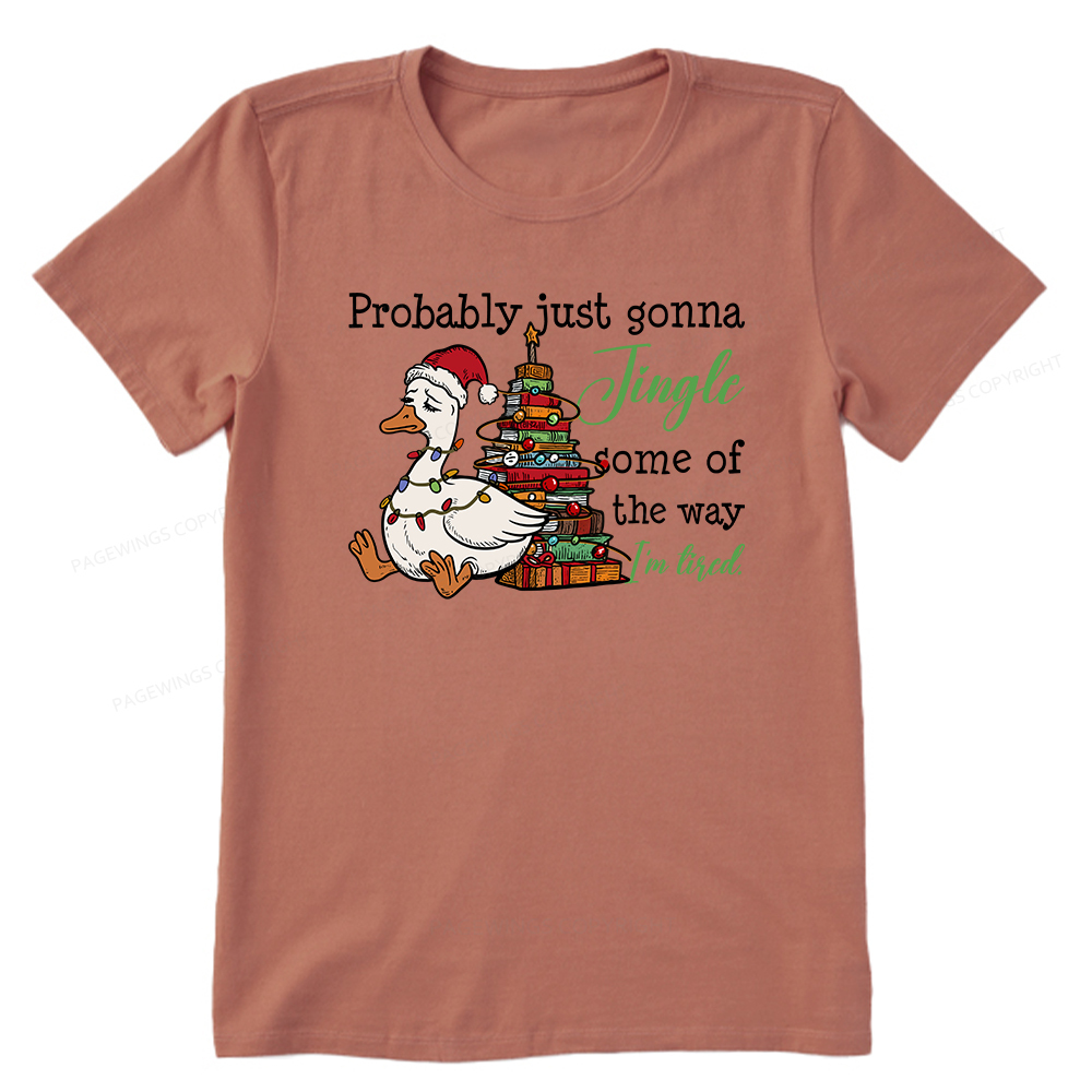 Pagewings Probably Just Gonna Jingle Tired Unisex Classic T-shirt