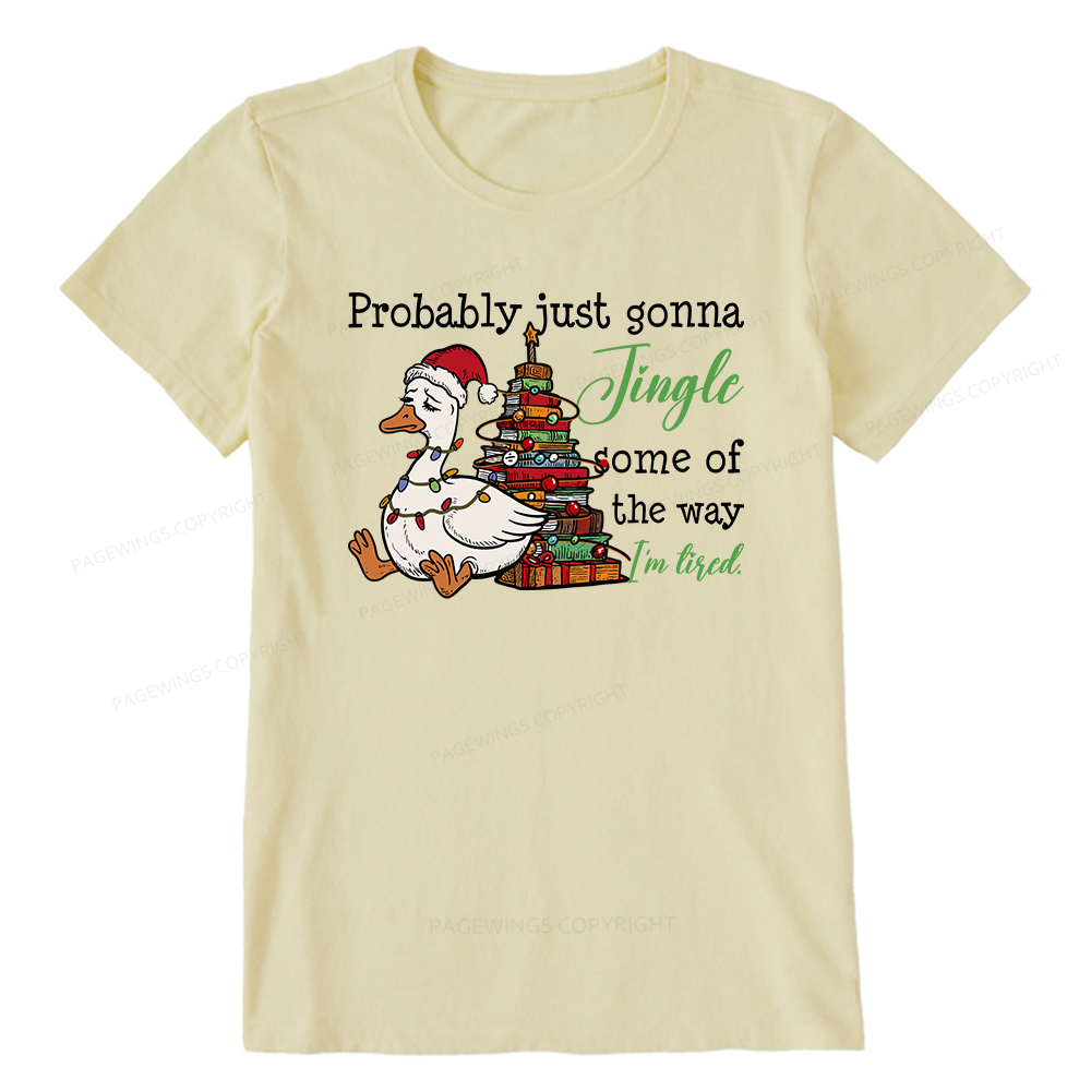 Pagewings Probably Just Gonna Jingle Tired Unisex Classic T-shirt