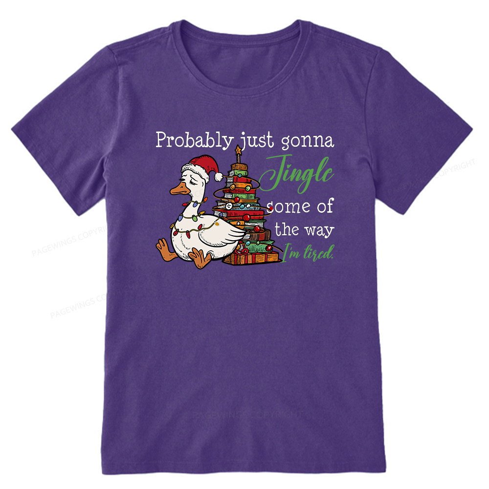 Pagewings Probably Just Gonna Jingle Tired Unisex Classic T-shirt