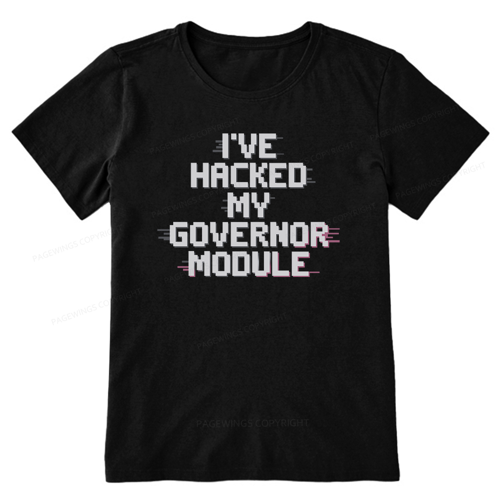 Pagewings I've Hacked My Governor Module Unisex Classic T-shirt