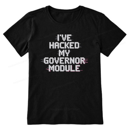 Pagewings I've Hacked My Governor Module Unisex Classic T-shirt