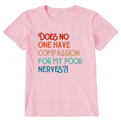 Pagewings Does No One Have Compassion For My Poor Nerves Unisex Classic T-shirt