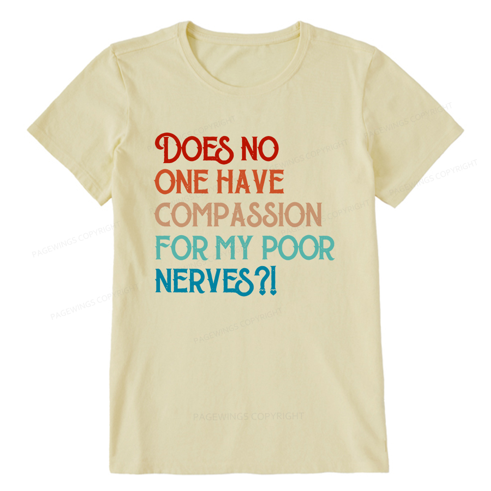Pagewings Does No One Have Compassion For My Poor Nerves Unisex Classic T-shirt