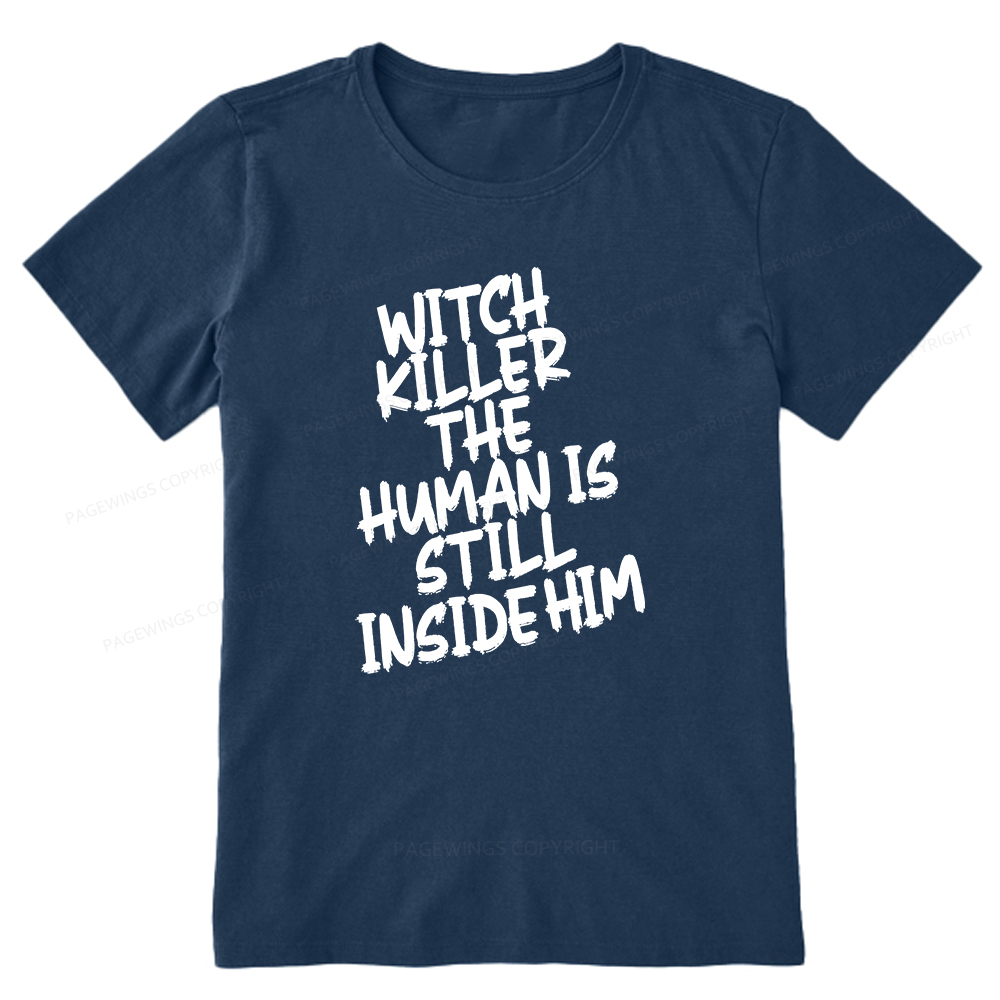 Pagewings Witch Killer The Human Is Still Inside Him Unisex Classic T-shirt