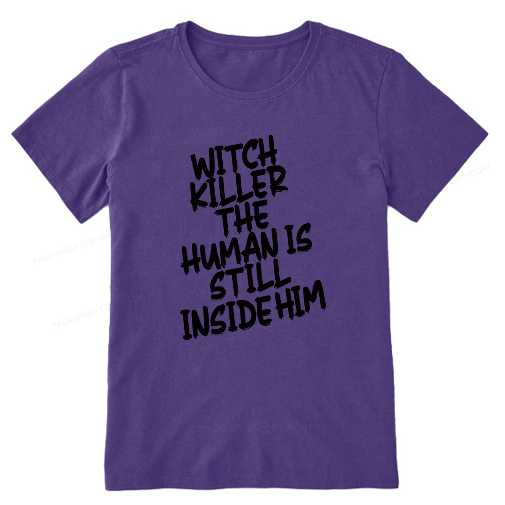 Pagewings Witch Killer The Human Is Still Inside Him Unisex Classic T-shirt