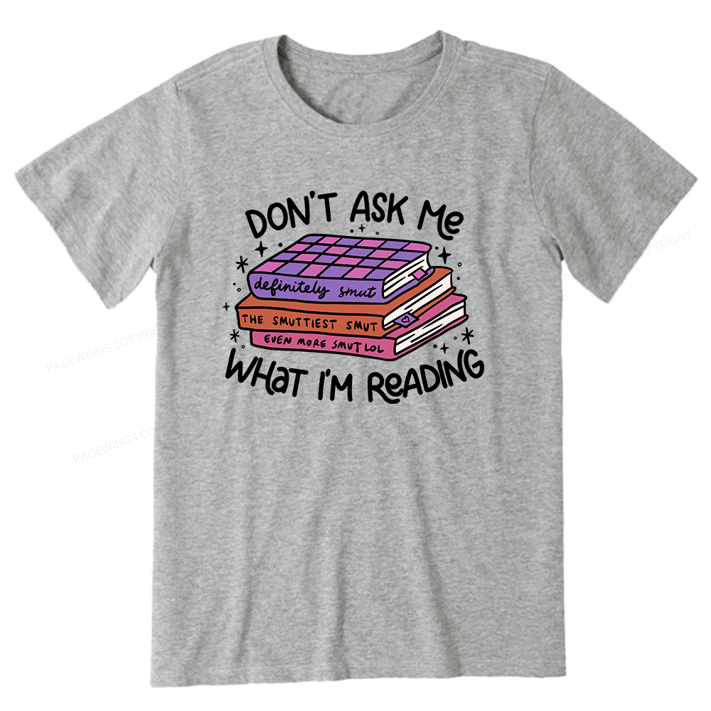 Pagewings Don't Ask Me What I Am Reading Unisex Classic T-shirt