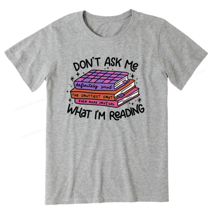 Pagewings Don't Ask Me What I Am Reading Unisex Classic T-shirt