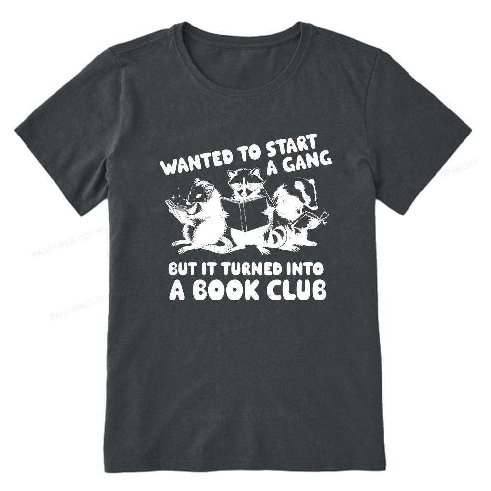 Pagewings Wanted to Start a Gang But It Turned Into a Book Club Unisex Classic T-shirt