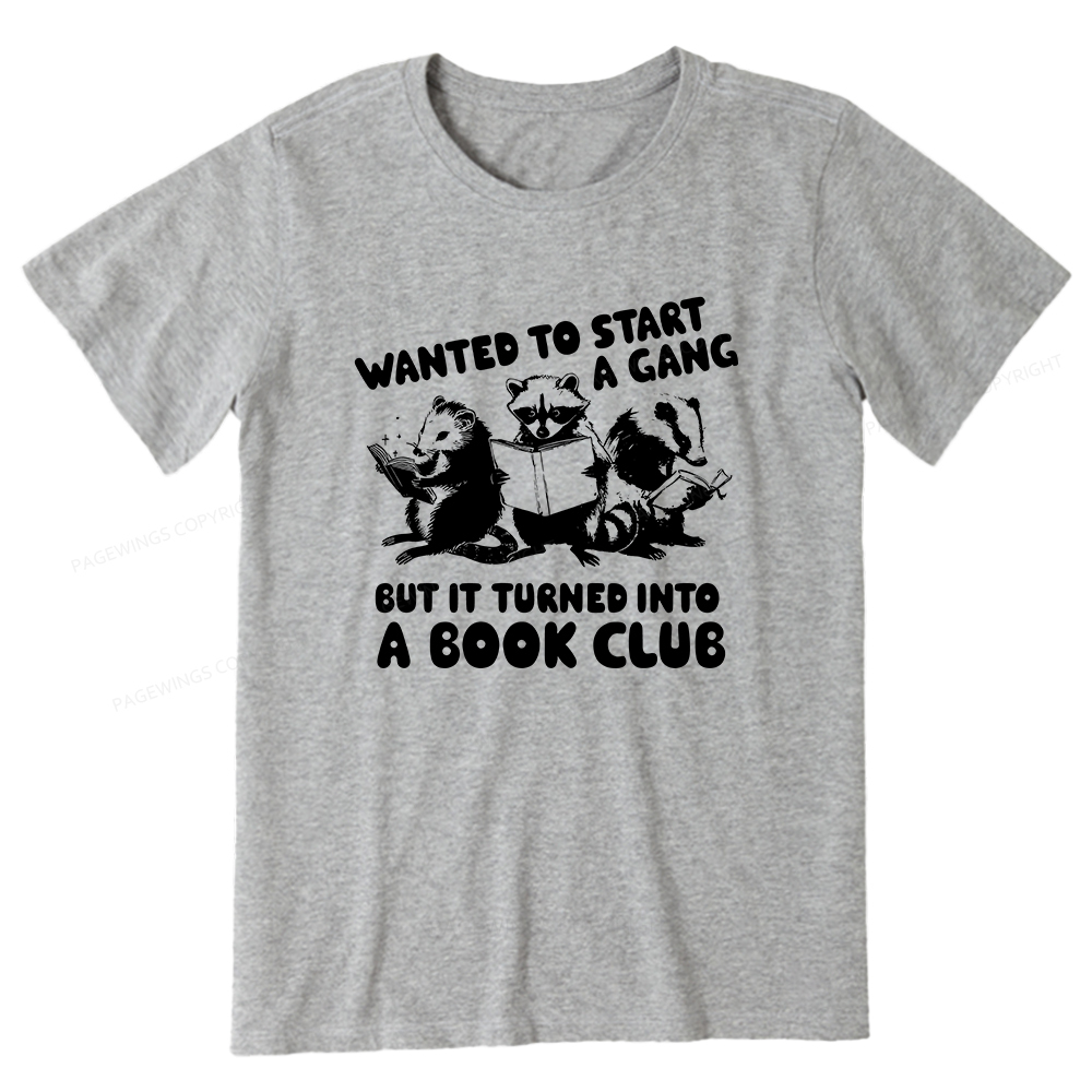 Pagewings Wanted to Start a Gang But It Turned Into a Book Club Unisex Classic T-shirt