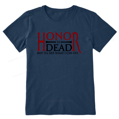 Pagewings Honor Is Dead But I’ll See What I Can Do Unisex Classic T-shirt