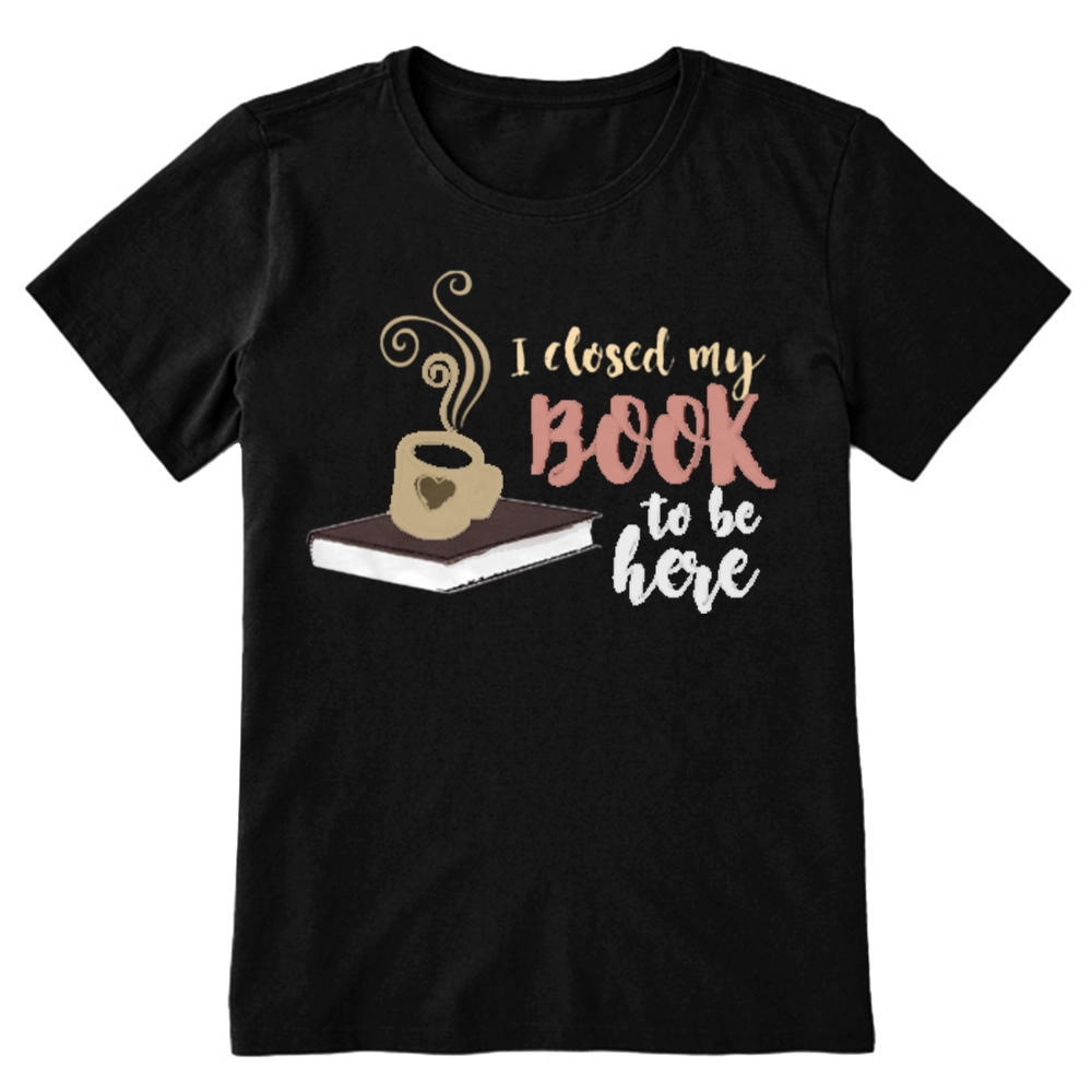 Pagewings I Closed My Book To Be Here Unisex Classic T-shirt