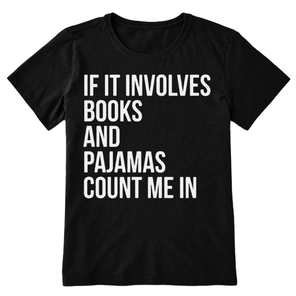 PagewingsIf It Involves Books And Pajamas Count Me In Unisex Classic T-shirt