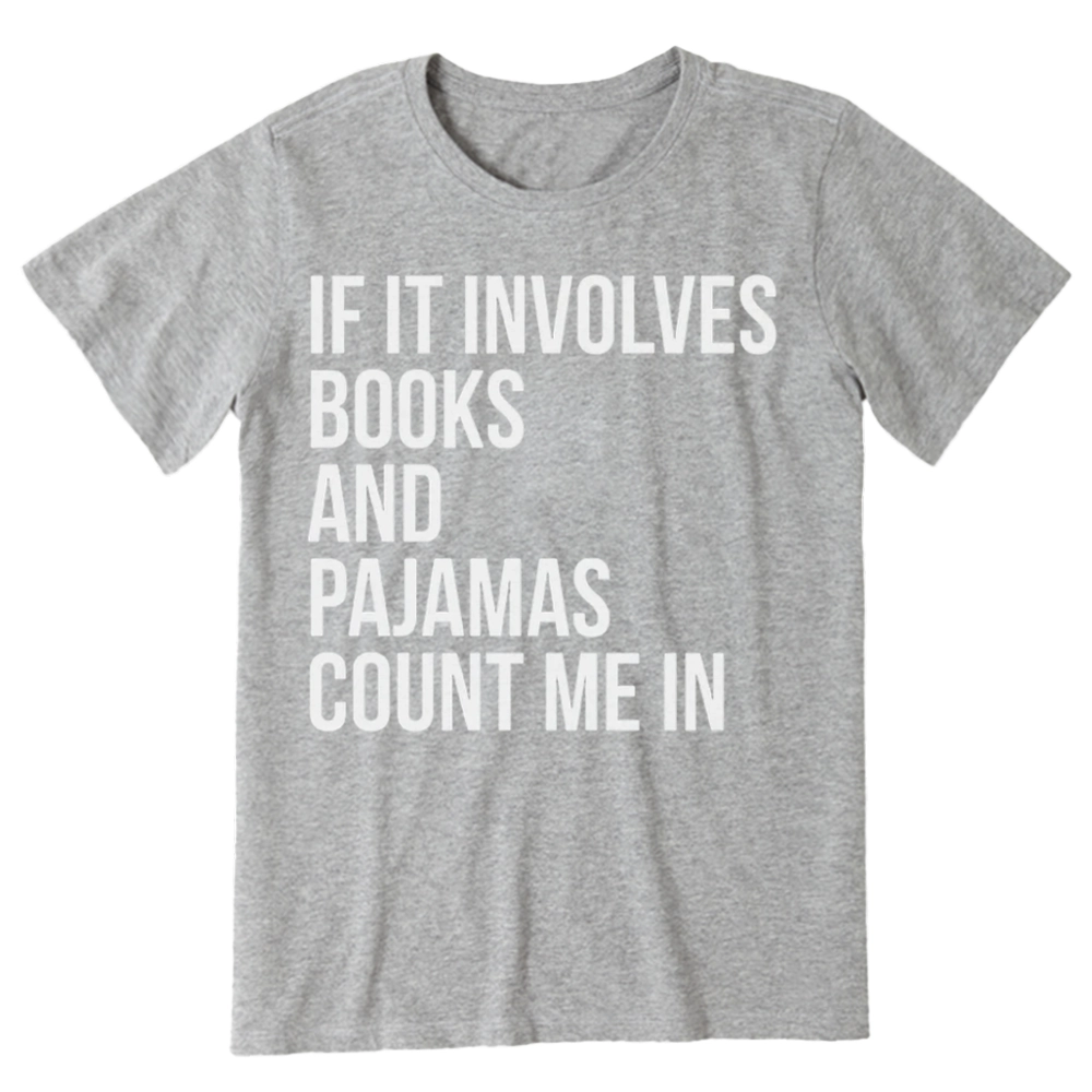 PagewingsIf It Involves Books And Pajamas Count Me In Unisex Classic T-shirt
