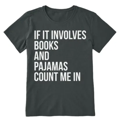 PagewingsIf It Involves Books And Pajamas Count Me In Unisex Classic T-shirt