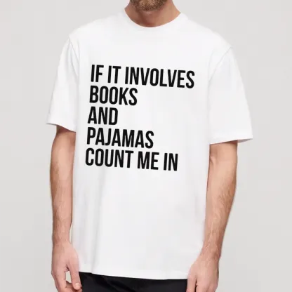 PagewingsIf It Involves Books And Pajamas Count Me In Unisex Classic T-shirt