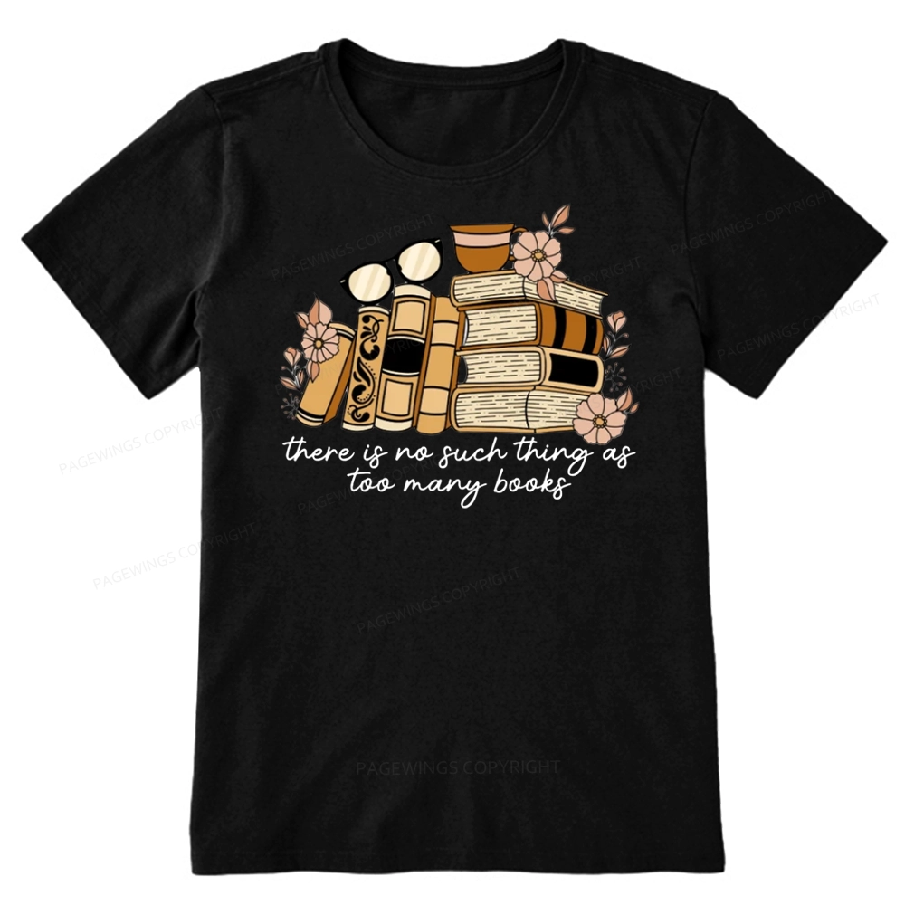 Pagewings There is no Such Thing as Too Many Books Unisex Classic T-shirt