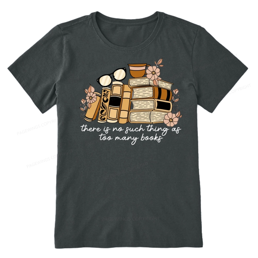 Pagewings There is no Such Thing as Too Many Books Unisex Classic T-shirt