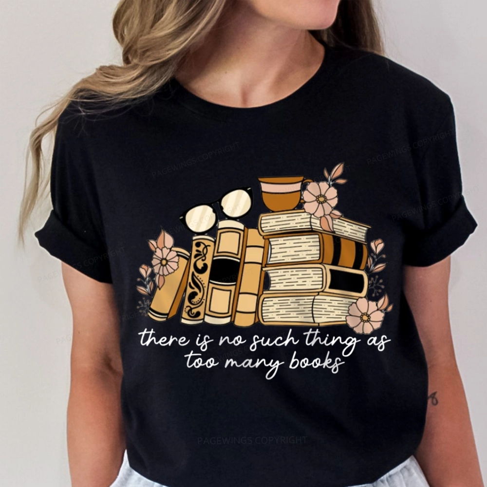 Pagewings There is no Such Thing as Too Many Books Unisex Classic T-shirt