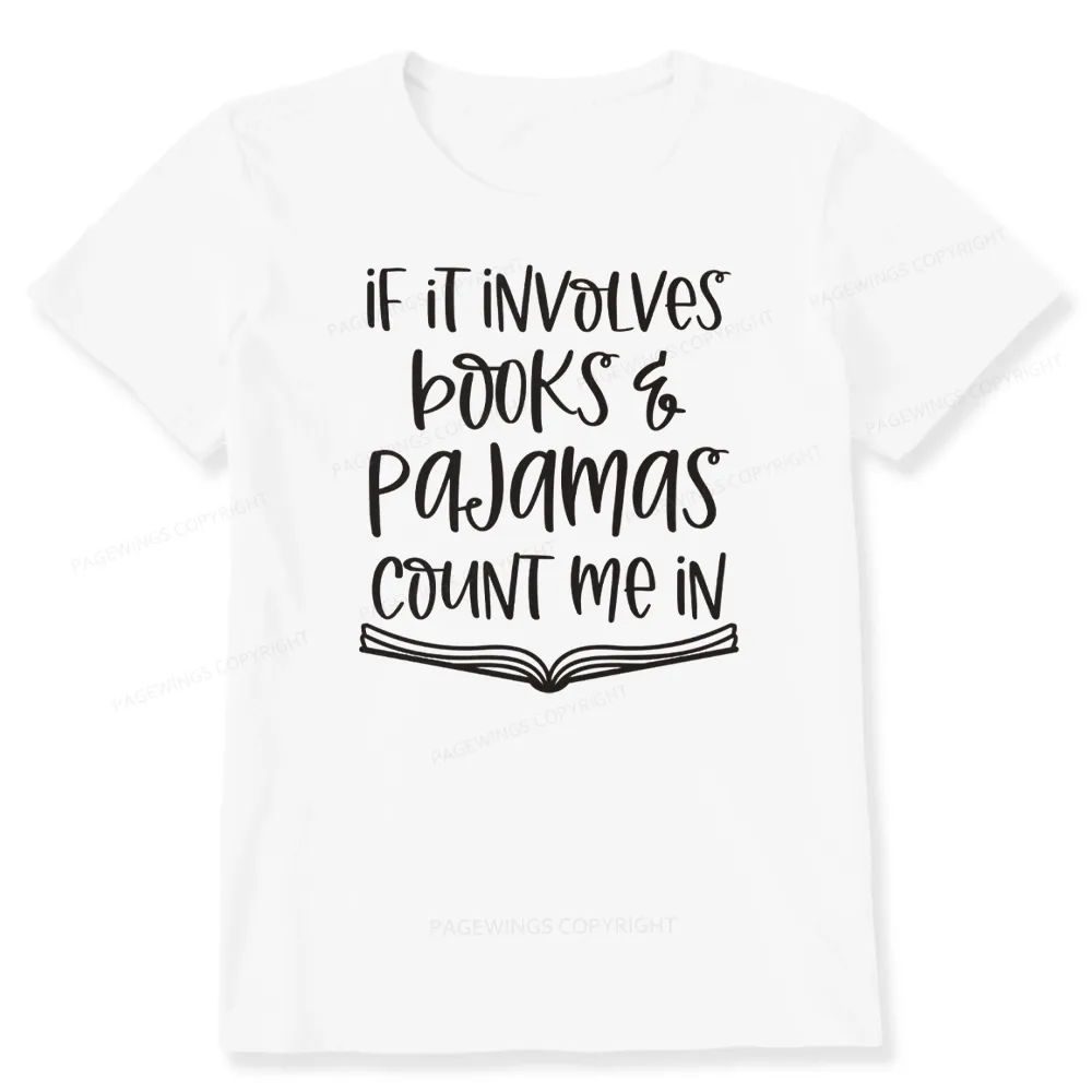 Pagewings If It Involves Books And Pajamas Count Me In Unisex Classic T-shirt
