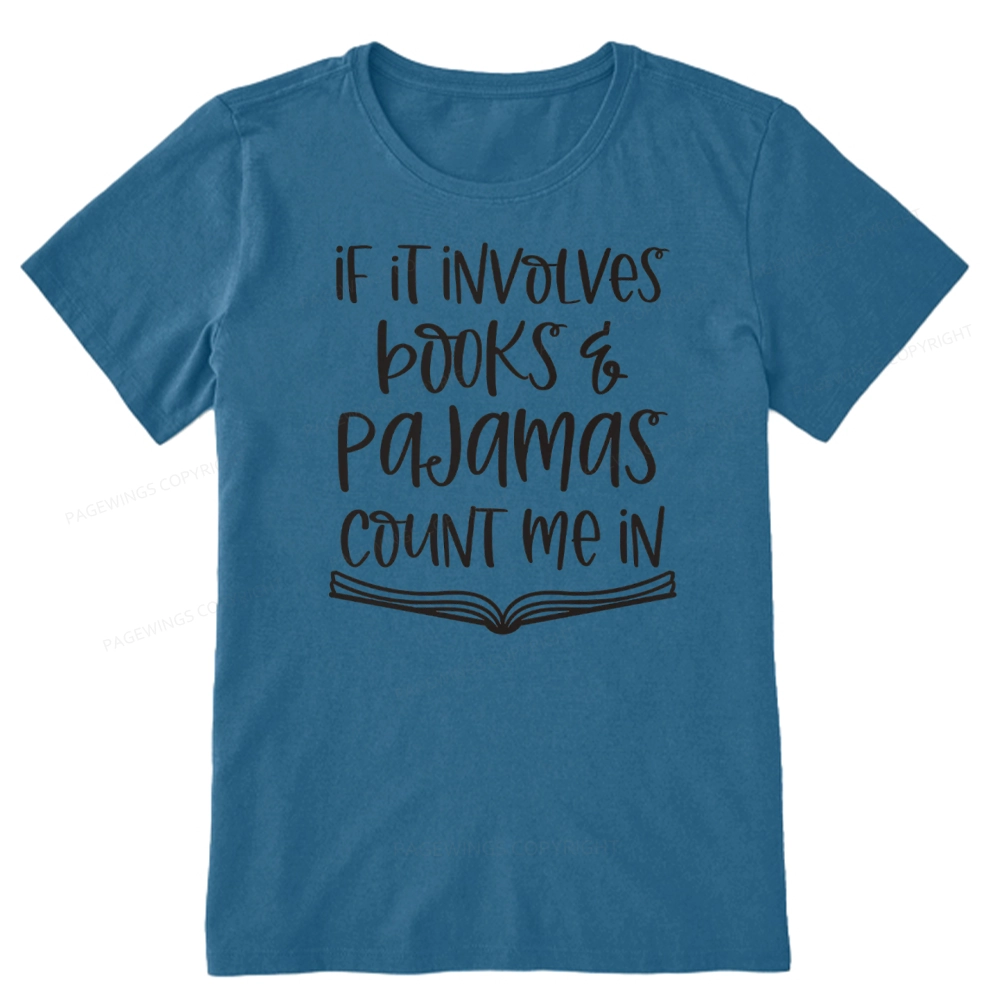 Pagewings If It Involves Books And Pajamas Count Me In Unisex Classic T-shirt