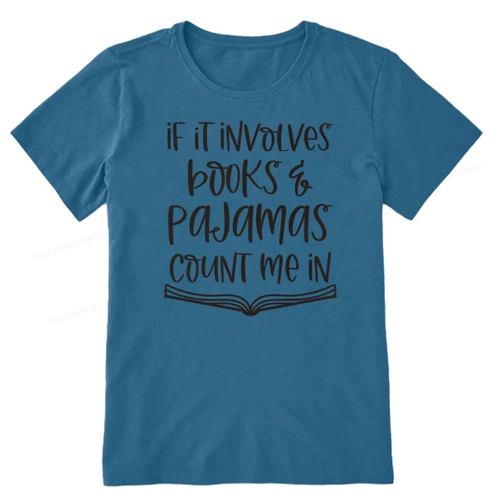 Pagewings If It Involves Books And Pajamas Count Me In Unisex Classic T-shirt