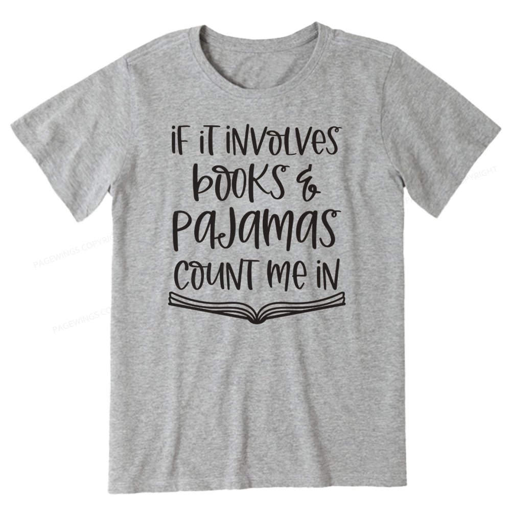 Pagewings If It Involves Books And Pajamas Count Me In Unisex Classic T-shirt