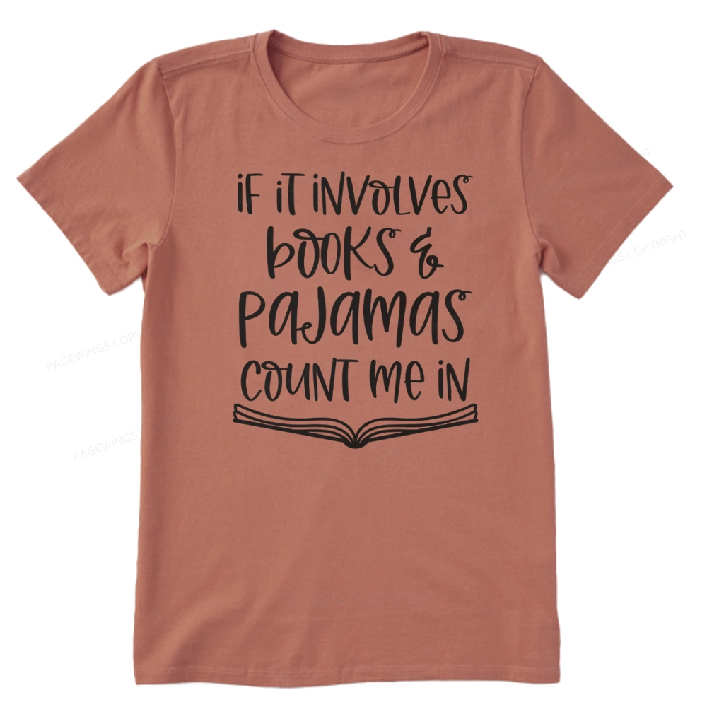 Pagewings If It Involves Books And Pajamas Count Me In Unisex Classic T-shirt