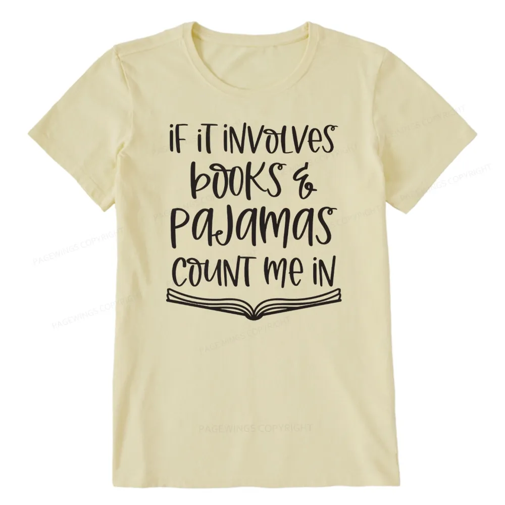 Pagewings If It Involves Books And Pajamas Count Me In Unisex Classic T-shirt