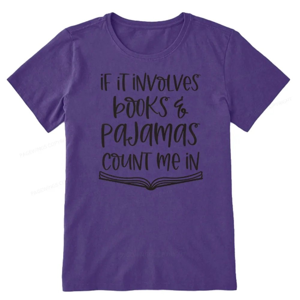 Pagewings If It Involves Books And Pajamas Count Me In Unisex Classic T-shirt