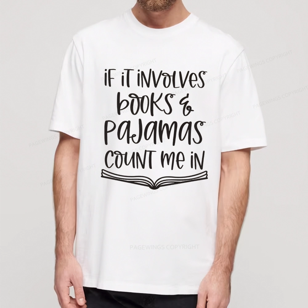 Pagewings If It Involves Books And Pajamas Count Me In Unisex Classic T-shirt