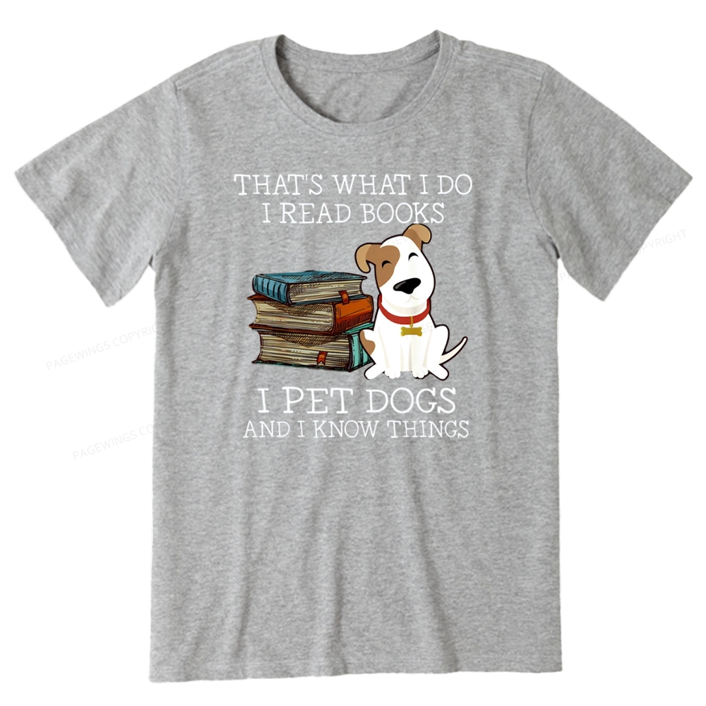 Pagewings That is What I Do I Read Books I Pet Dogs Unisex Classic T-shirt