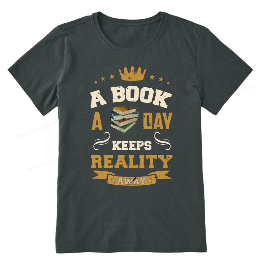 Pagewings A Book A Day Keeps Reality Away Unisex Classic T-shirt