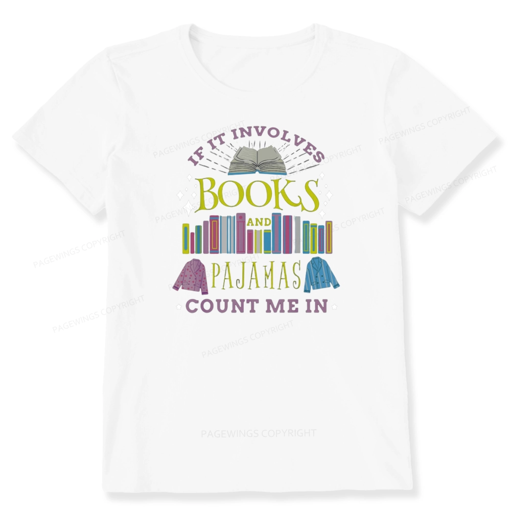 Pagewings If It Involves Books and Pajamas Count Me In Unisex Classic T-shirt