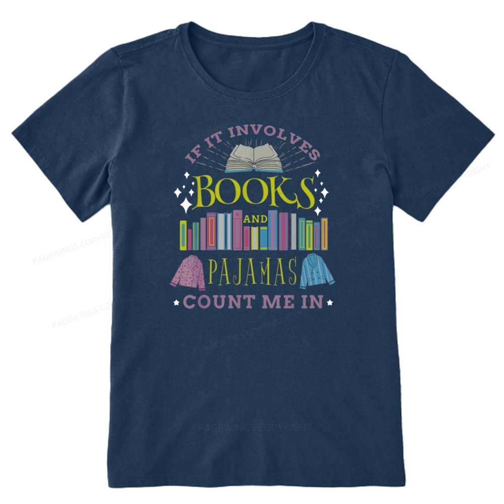 Pagewings If It Involves Books and Pajamas Count Me In Unisex Classic T-shirt