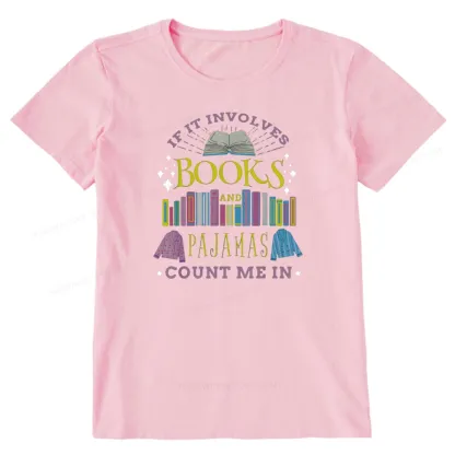 Pagewings If It Involves Books and Pajamas Count Me In Unisex Classic T-shirt