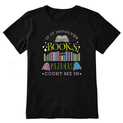 Pagewings If It Involves Books and Pajamas Count Me In Unisex Classic T-shirt