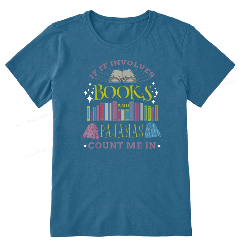 Pagewings If It Involves Books and Pajamas Count Me In Unisex Classic T-shirt