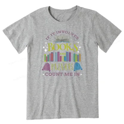 Pagewings If It Involves Books and Pajamas Count Me In Unisex Classic T-shirt