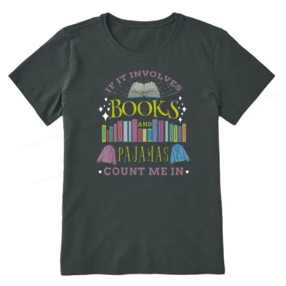 Pagewings If It Involves Books and Pajamas Count Me In Unisex Classic T-shirt