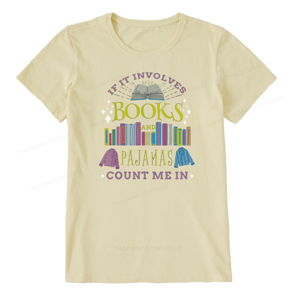 Pagewings If It Involves Books and Pajamas Count Me In Unisex Classic T-shirt