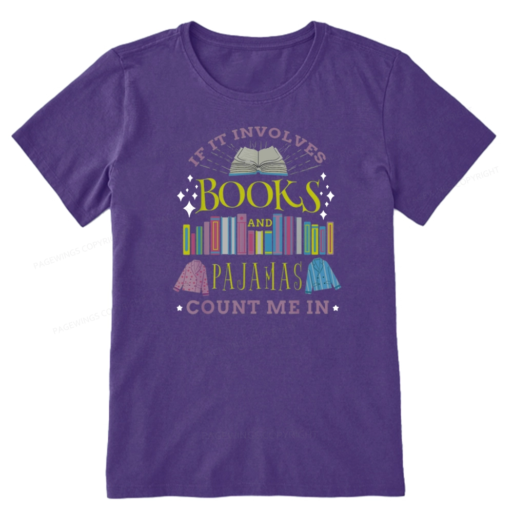 Pagewings If It Involves Books and Pajamas Count Me In Unisex Classic T-shirt