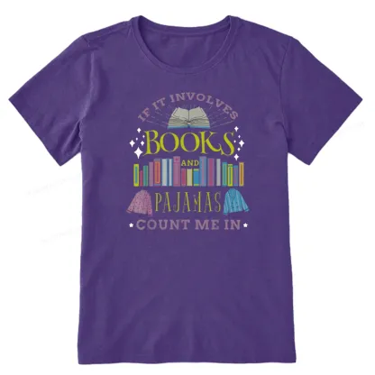 Pagewings If It Involves Books and Pajamas Count Me In Unisex Classic T-shirt
