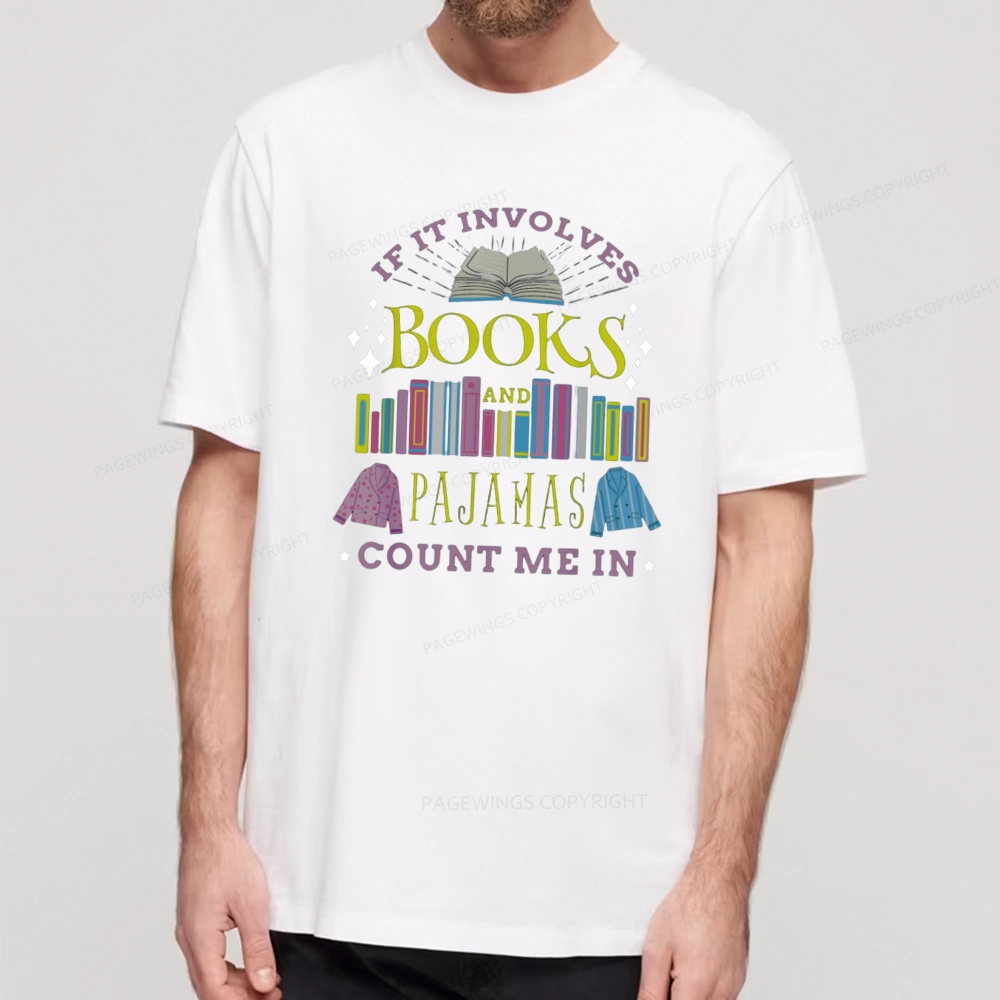 Pagewings If It Involves Books and Pajamas Count Me In Unisex Classic T-shirt
