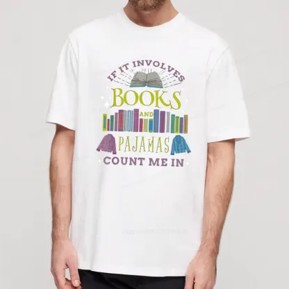 Pagewings If It Involves Books and Pajamas Count Me In Unisex Classic T-shirt