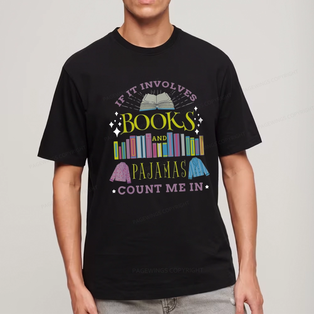 Pagewings If It Involves Books and Pajamas Count Me In Unisex Classic T-shirt