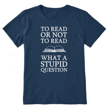Pagewings To Read Or Not To Read What A Stupid Question Unisex Classic T-shirt